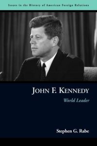 Book Cover for John F. Kennedy, World Leader by Stephen G Rabe