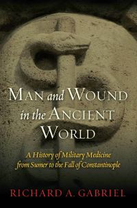 Book Cover for Man and Wound in the Ancient World by Richard A Gabriel