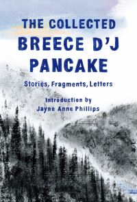 Book Cover for The Collected Breece D'J Pancake by Breece DJ Pancake, Jayne Anne Phillips