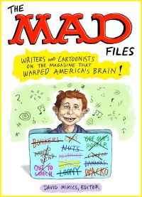 Book Cover for MAD Files, The: Writers and Cartoonists on the Magazine That Warped America's Brain! by David Mikics