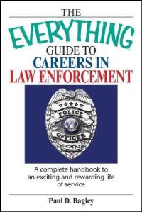 Book Cover for The Everything Guide to Careers in Law Enforcement by Paul D Bagley