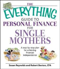 Book Cover for The Everything Guide to Personal Finance for Single Mothers by Susan Reynolds, Robert A Bexton