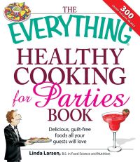 Book Cover for The Everything Healthy Cooking for Parties Book by Linda Larsen