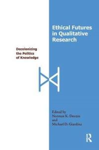 Book Cover for Ethical Futures in Qualitative Research by Norman K Denzin, Michael D Giardina