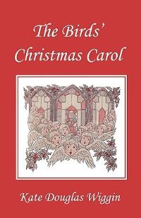 Book Cover for The Birds' Christmas Carol, Illustrated Edition (Yesterday's Classics) by Kate Douglas Wiggin