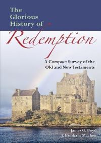 Book Cover for The Glorious History of Redemption by John Gresham Machen, James Oscar Boyd