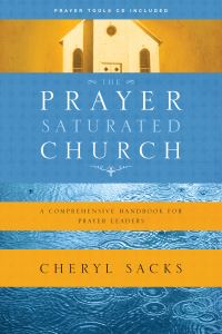 Book Cover for The Prayer-Saturated Church by Cheryl Sacks