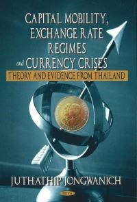 Book Cover for Capital Mobility, Exchange Rate Regimes and Currency Crises by Juthathip Jongwanich