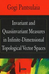 Book Cover for Invariant and Quasiinvariant Measures in Infinite-Dimensional Topological Vector Spaces by Gogi Pantsulaia