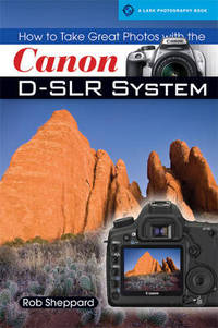 Book Cover for How to Take Great Photos With the Canon D/SLR System by Rob Sheppard