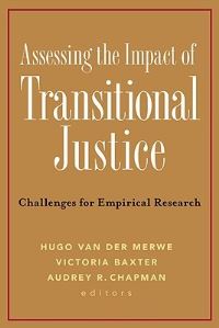 Book Cover for Assessing the Impact of Transitional Justice by Hugo Van der Merwe, Victoria Baxter, Audrey R Chapman
