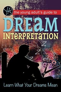 Book Cover for The Young Adult's Guide to Dream Interpretation by Atlantic Publishing Group