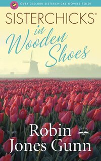 Book Cover for Sisterchicks in Wooden Shoes! by Robin Jones Gunn