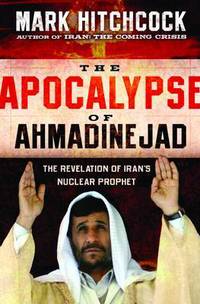 Book Cover for The Apocalypse of Ahmadinejad by Mark Hitchcock