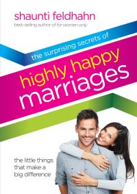 Book Cover for The Surprising Secrets of Highly Happy Marriages by Shaunti Feldhahn