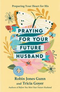 Book Cover for Praying for Your Future Husband by Robin Jones Gunn, Tricia Goyer