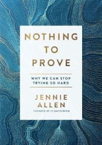 Book Cover for Nothing to Prove by Jennie Allen