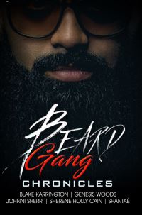 Book Cover for Beard Gang Chronicles by Blake Karrington, Genesis Woods, Johnni Sherri, Sherene Holly Cain, Shantaé