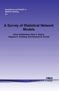 Book Cover for A Survey of Statistical Network Models by Anna Goldenberg, Alice X Zheng, Stephen E Fienberg, Edoardo M Airoldi