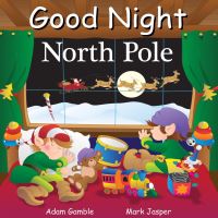 Book Cover for Good Night North Pole by Adam Gamble, Mark Jasper, Miki, Joseph Veno
