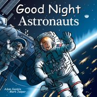 Book Cover for Good Night Astronauts by Adam Gamble, Mark Jasper