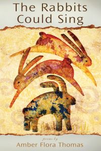 Book Cover for The Rabbits Could Sing by Amber Flora Thomas