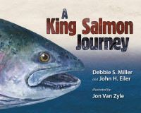 Book Cover for A King Salmon Journey by Debbie S Miller, John H Eiler
