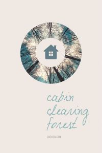 Book Cover for Cabin, Clearing, Forest by Zach Falcon