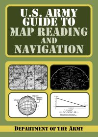 Book Cover for The U.S. Army Guide to Map Reading and Land Navigation by United States Department of the Army
