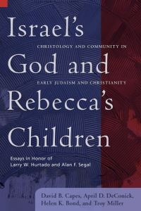 Book Cover for Israel's God and Rebecca's Children by David B Capes, April D DeConick, Helen K Bond, Troy A Miller