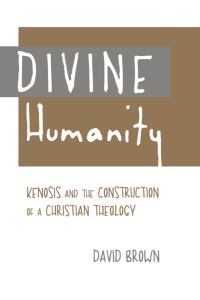 Book Cover for Divine Humanity by David Brown