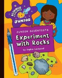 Book Cover for Junior Scientists. Experiment With Rocks by Sophie Lockwood