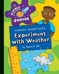 Book Cover for Junior Scientists. Experiment With Weather by Tamra Orr