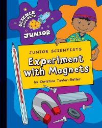 Book Cover for Junior Scientists. Experiment With Magnets by Christine TaylorButler