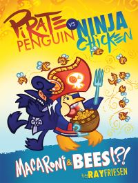 Book Cover for Pirate Penguin Vs Ninja Chicken. Book Three Macaroni & Bees! by Ray Friesen