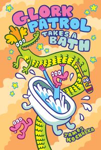 Book Cover for Glork Patrol Takes a Bath! by James Kochalka