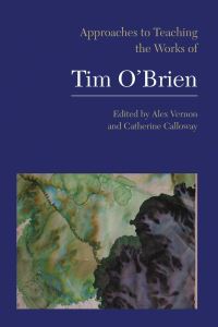 Book Cover for Approaches to Teaching the Works of Tim O'Brien by Alex Vernon, Catherine Calloway