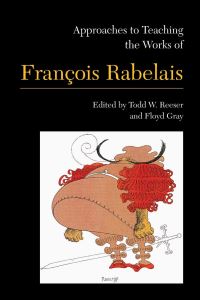 Book Cover for Approaches to Teaching the Works of Francois Rabelais by Todd W Reeser, Floyd Gray