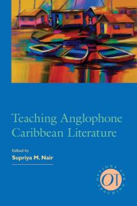 Book Cover for Teaching Anglophone Caribbean Literature by Supriya Nair