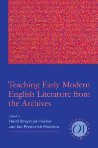Book Cover for Teaching Early Modern English Literature from the Archives by Heidi Brayman Hackel