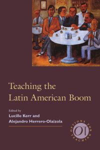 Book Cover for Teaching the Latin American Boom by Lucille Kerr, Alejandro HerreroOlaizola