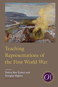 Book Cover for Teaching Representations of the First World War by Debra Rae Cohen, Douglas Higbee