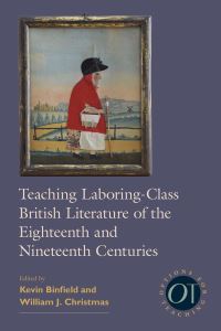 Book Cover for Teaching Laboring-Class British Literature of the Eighteenth and Nineteenth Centuries by Kevin Binfield, William J Christmas