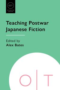 Book Cover for Teaching Postwar Japanese Fiction by Alex Bates