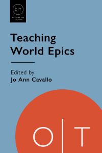 Book Cover for Teaching World Epics by Angelica Duran, Jo Ann Cavallo, Atefeh Akbari Shahmirzadi, Brenda E F Beck, David T Bialock, Albrecht Classen, Barlow Der Mugrdechian, Thomas DuBois, Angelica Duran