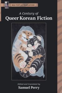 Book Cover for A Century of Queer Korean Fiction by Samuel Perry