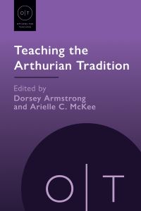 Book Cover for Teaching the Arthurian Tradition by Dorsey Armstrong, Arielle C McKee