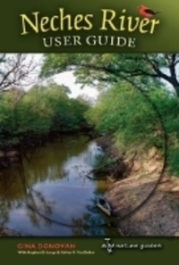 Book Cover for Neches River User Guide by Gina Donovan, Stephen D Lange, Adrian F Van Dellen