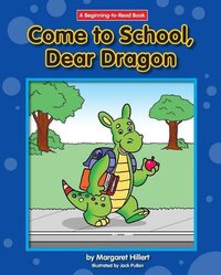Book Cover for Come to School, Dear Dragon by Margaret Hillert