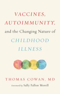 Book Cover for Vaccines, Autoimmunity, and the Changing Nature of Childhood Illness by Thomas Dale Cowan
